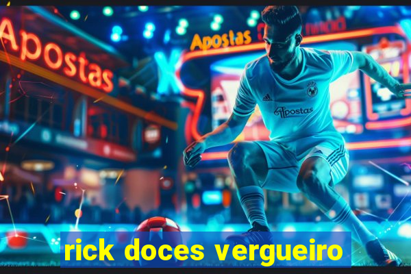 rick doces vergueiro